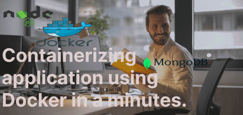 Containerizing a node and mongodb application using Docker in a minute.